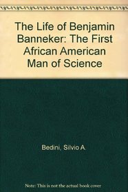 The Life of Benjamin Banneker: The First African American Man of Science