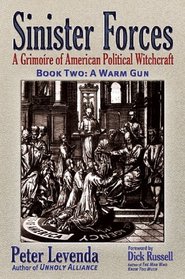 Sinister Forces-A Warm Gun : A Grimoire of American Political Witchcraft (Sinister Forces)
