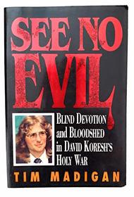 See No Evil: Blind Devotion and Bloodshed in David Koresh's Holy War