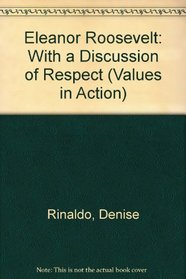 Eleanor Roosevelt: With a Discussion of Respect (Values in Action)