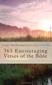 365 Encouraging Verses of the Bible: A Hope-Filled Reading for Every Day of the Year