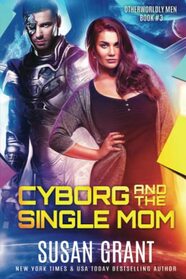 Cyborg and the Single Mom: a sci-fi alien romance (OtherWorldly Men)