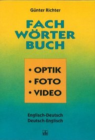 Fachworterbuch Optik Foto Video: Deutsch-Englisch Englisch-Deutsch