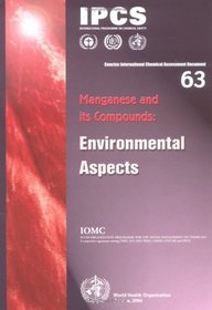 Manganese And Its Compounds Environmental Aspects: Concise International Chemical Assessment Document (Concise International Chemical Assessment Documents)