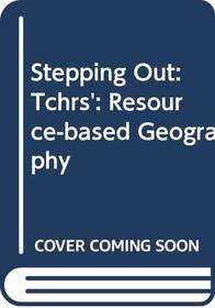 Stepping Out: Tchrs': Resource-based Geography
