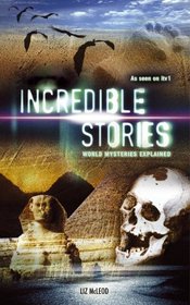Incredible Stories: World Mysteries Explained