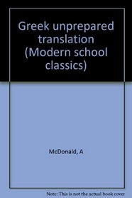 Greek unprepared translation;: Edited with introductions, notes and word-lists, (Modern school classics)