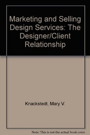 Marketing and Selling Design Services: The Designer Client Relationship