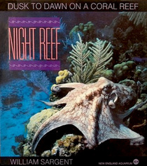 Night Reef: Dusk to Dawn on a Coral Reef (New England Aquarium Book)