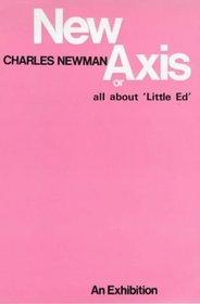 New Axis or the 'Little Ed' Stories: an Exhibition