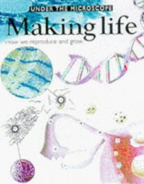 Making Life (Under the Microscope)