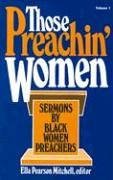 Those Preachin' Women : Sermons by Black Women Preachers (Volume 1)