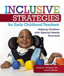Inclusive Strategies for Early Childhood Teachers: Helping Children with Special Needs Succeed