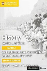History for the IB Diploma Paper 3 Civil Rights and Social Movements in the Americas Post-1945 with Cambridge Elevate Edition