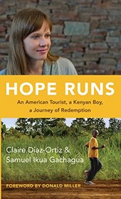 Hope Runs: An American Tourist, a Kenyan Boy, a Journey of Redemption (Thorndike Press Large Print Inspirational Series)