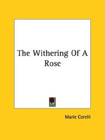 The Withering Of A Rose