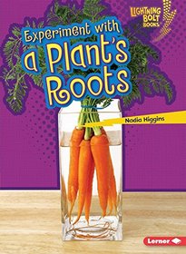 Experiment With a Plant's Roots (Lightning Bolt Books)