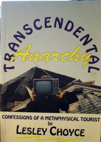 Transcendental Anarchy: Confessions of a Metaphysical Tourist