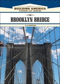 The Brooklyn Bridge (Building America: Then and Now)