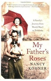 My Father's Roses: A Family's Journey from World War I to Treblinka
