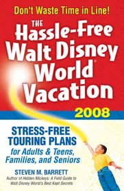 The Hassle-Free Walt Disney World Vacation 2008 (Hassle Free Walt Disney World Vacation)