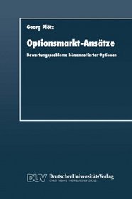 Optionsmarkt-Ansatze: Bewertungsprobleme borsennotierter Optionen (German Edition)