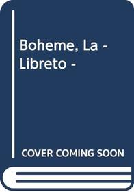 Boheme, La - Libreto - (Spanish Edition)