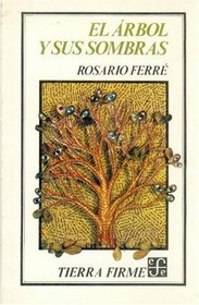 El arbol y sus sombras (Coleccion Tierra firme) (Spanish Edition)