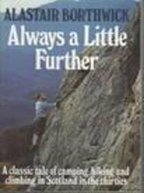 Always a Little Further: A classic tale of camping, hiking and climbing in Scotland in the thirties