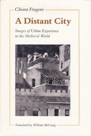 A Distant City: Images of Urban Experience in the Medieval World
