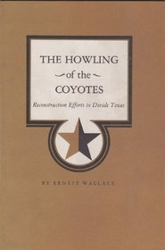The Howling of the Coyotes: Reconstruction Efforts to Divide Texas