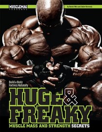 Huge & Freaky Muscle Mass and Strength Secrets: Build a Body Fortress Naturally