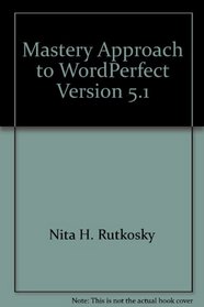 Mastery Approach to WordPerfect, Version 5.1