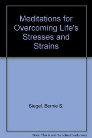 Meditations for Overcoming Life's Stresses and Strain: Meditations for Morning and Evening