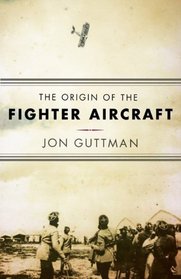 The Origin of the Fighter Aircraft