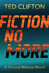 Fiction No More (Vincent Malone, Bk 3)