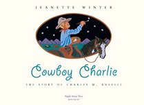 Cowboy Charlie: The Story of Charles M. Russell