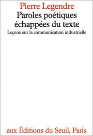Paroles poetiques echappees du texte: Lecons sur la communication industrielle (French Edition)