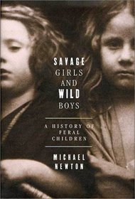 Savage Girls and Wild Boys: A History of Feral Children