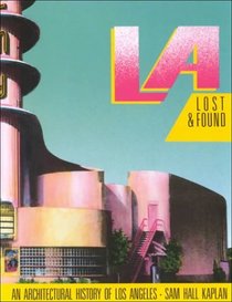 L.a. Lost And Found : An Architectural History of Los Angeles