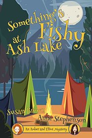 Something's Fishy at Ash Lake (An Amber and Elliot Mystery)