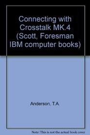 Using Crosstalk Mk.4 (Scott, Foresman IBM computer books)