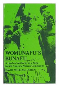 Womunafu's Bunafu: A Study of Authority in a Nineteenth-Century African Community (Uganda)