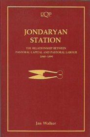 Jondaryan Station: The Relationship Between Pastoral Capital and Pastoral Labour 1840-1890