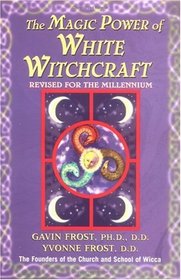 MAGIC POWER OF WHITE WITCHCRAFT REVISED