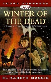 1609 Winter of the Dead: A Novel About the Founding of Jamestown (Young Founders Series)