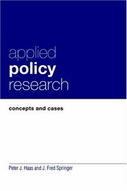 Applied Policy Research: Concepts and Cases (Garland Reference Library of Social Science , No 1051)