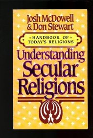 Understanding Secular Religions (Handbook of Today's Religions / Josh Mcdowell)