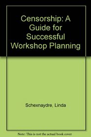 Censorship: A Guide for Successful Workshop Planning