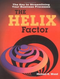 The Helix Factor: The Key to Streamlining Your Business Processes